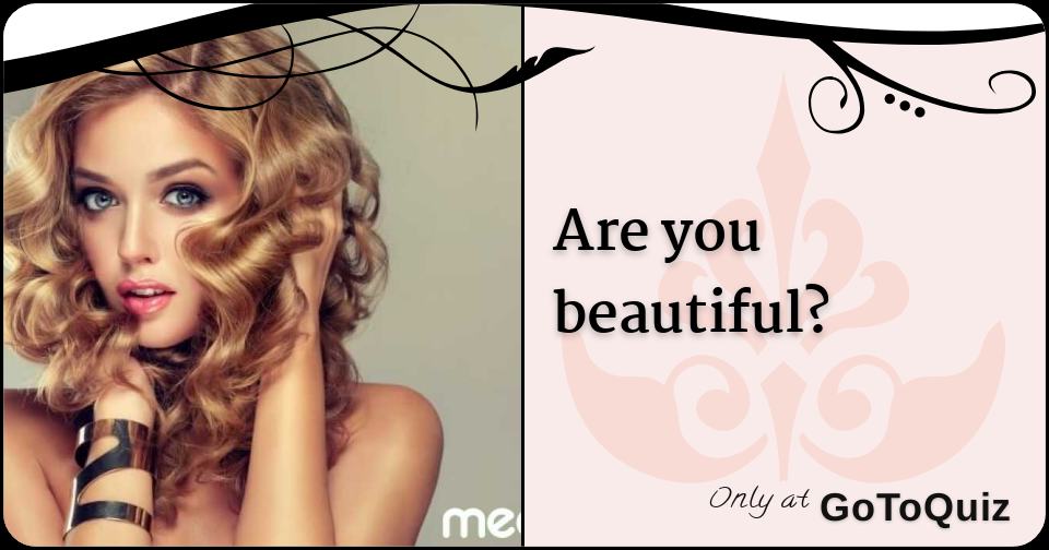 Are you beautiful?