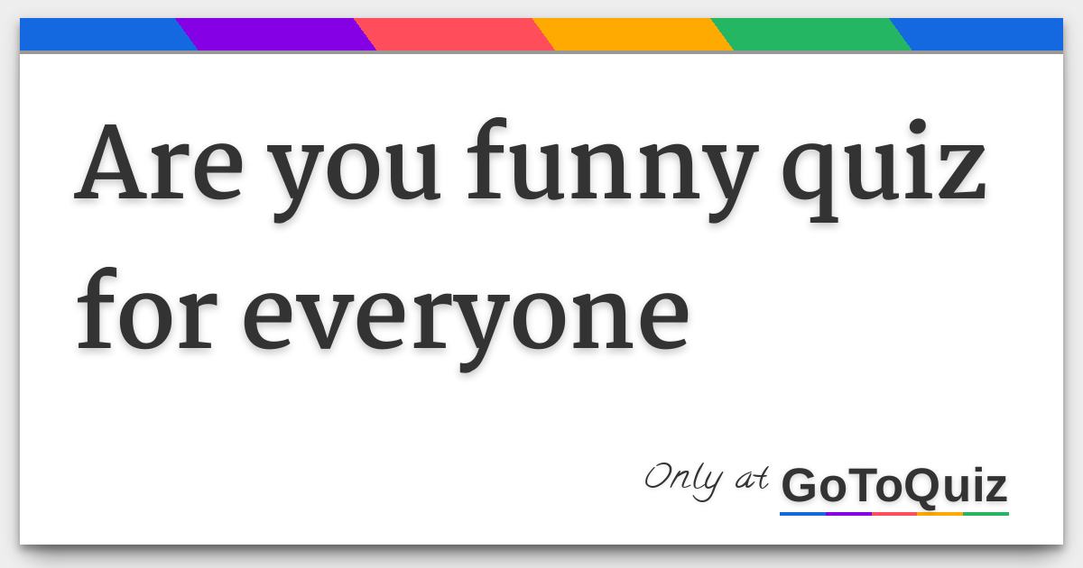are you funny quiz for everyone