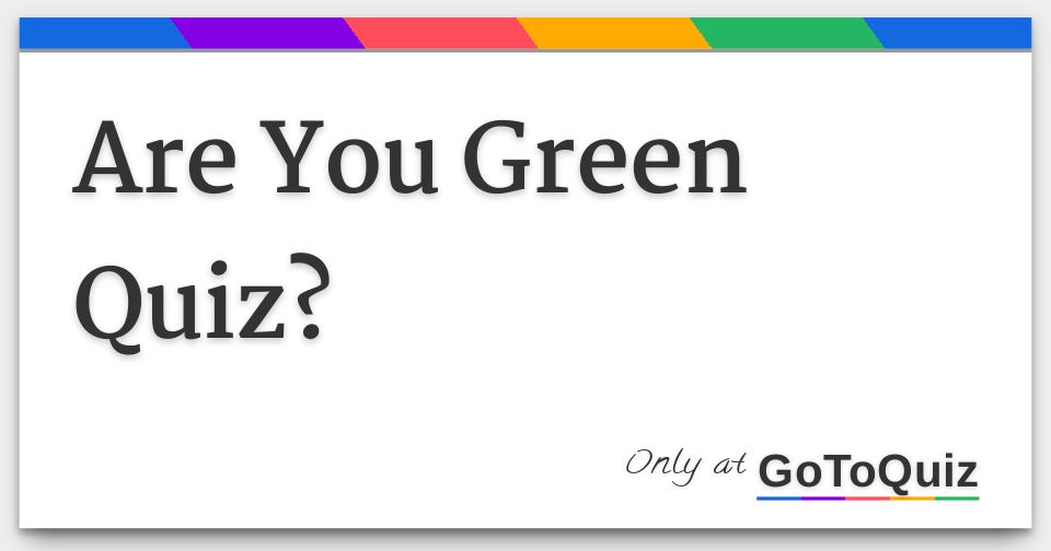 Are You Green Quiz?