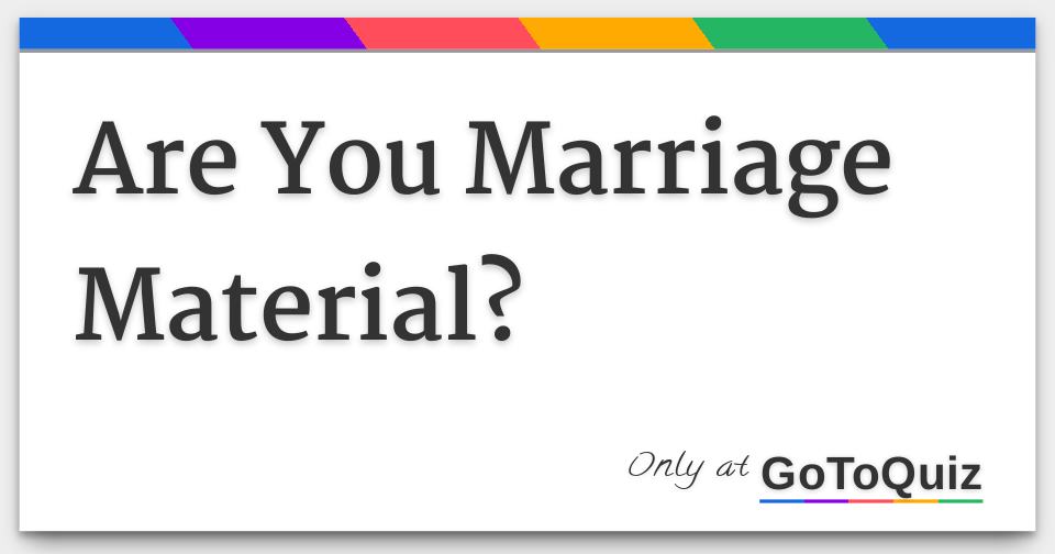 Are You Marriage Material?
