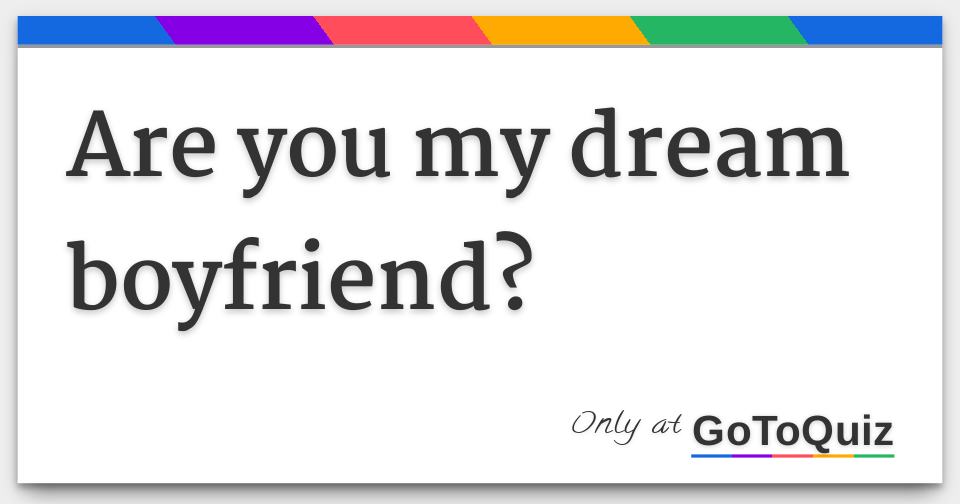 Are you my dream boyfriend?