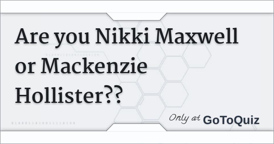 Are You Nikki Maxwell Or Mackenzie Hollister Shes pure evil in hair extensions and sparkly nail polish. are you nikki maxwell or mackenzie