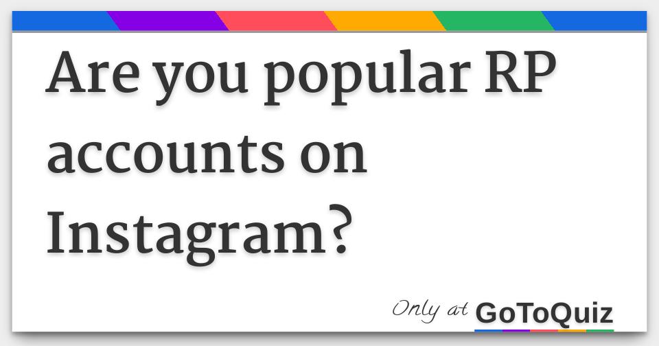 Are you popular RP accounts on Instagram?