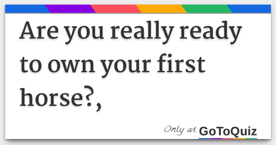 Are you really ready to own your first horse?,