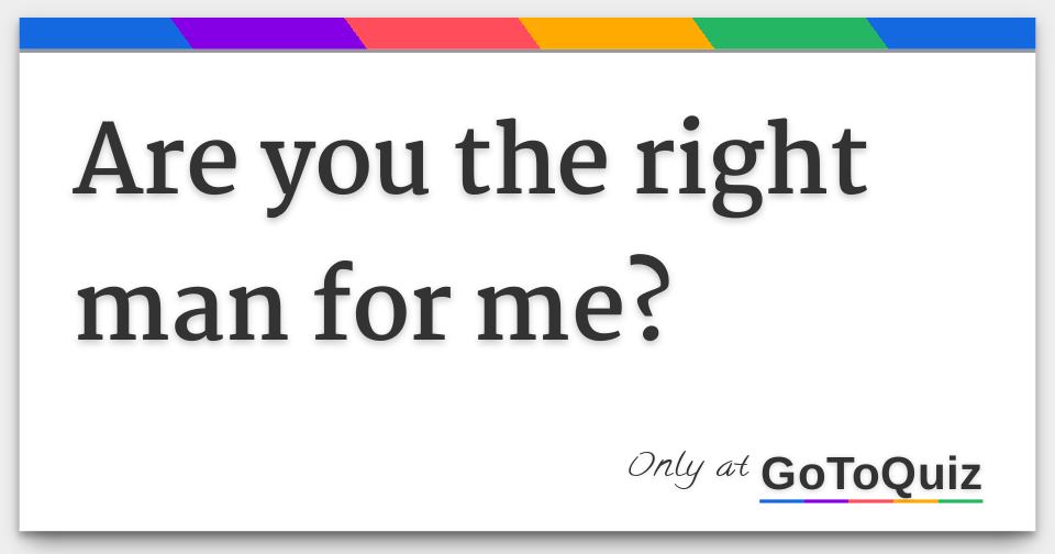 Is He The Right Man For Me Quiz