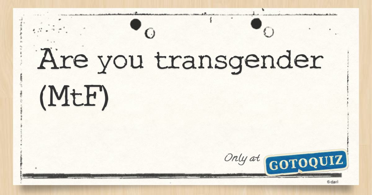 Mtf bin ich transgender test Transgender: Wer