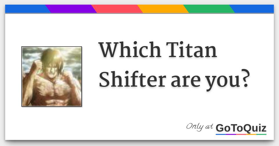 Results Which Titan Shifter are you?