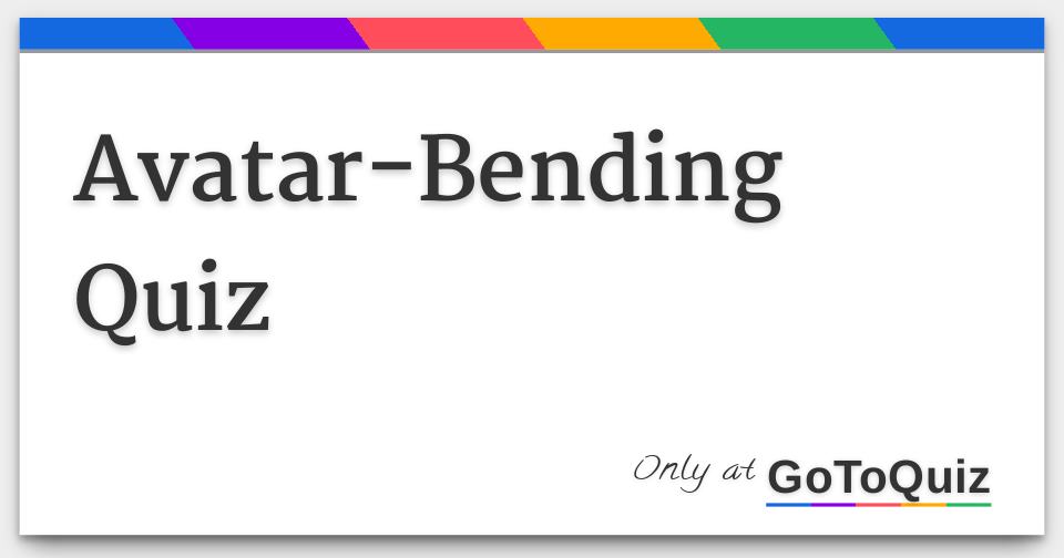 AvatarBending Quiz