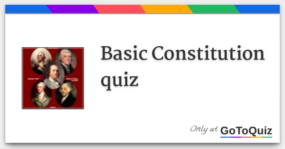 Basic Constitution quiz