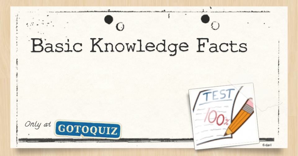 Basic Knowledge Facts