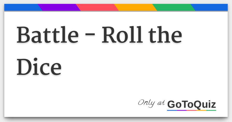 Battle Roll the Dice