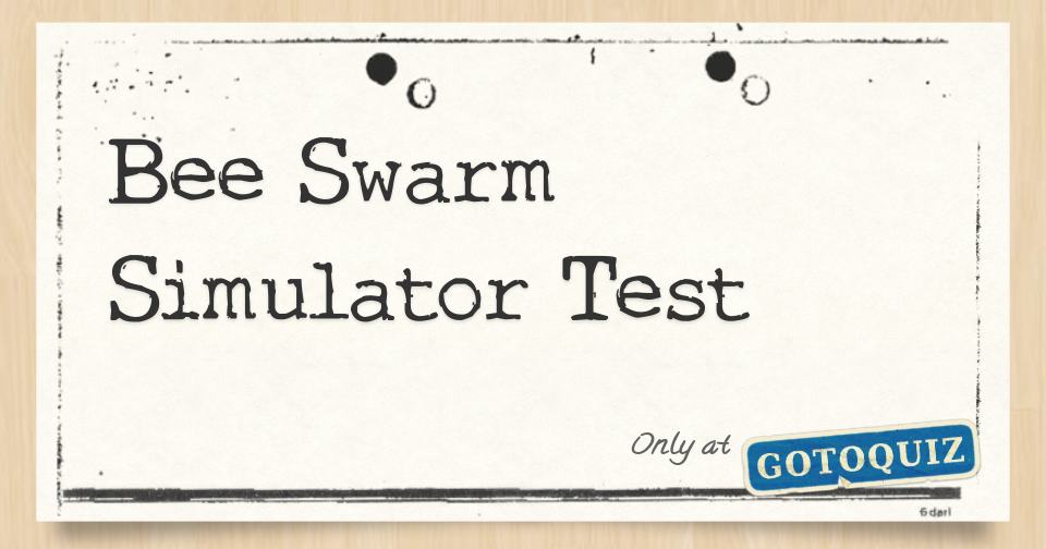 Bee Swarm Simulator Test