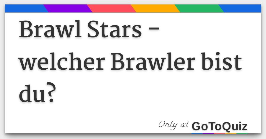 Brawl Stars Welcher Brawler Bist Du