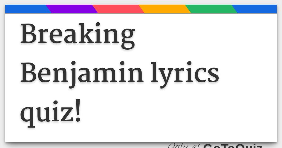 Breaking Benjamin Lyrics Quiz Breaking benjamin hopless with lyrics! breaking benjamin lyrics quiz