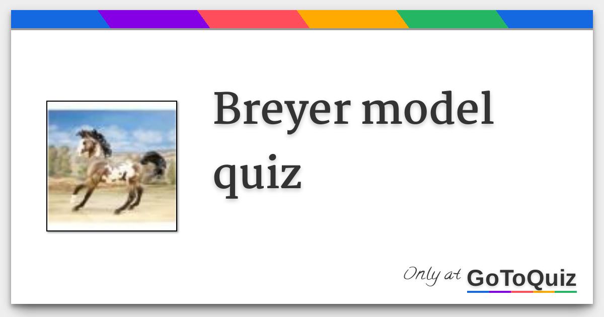 breyer model quiz