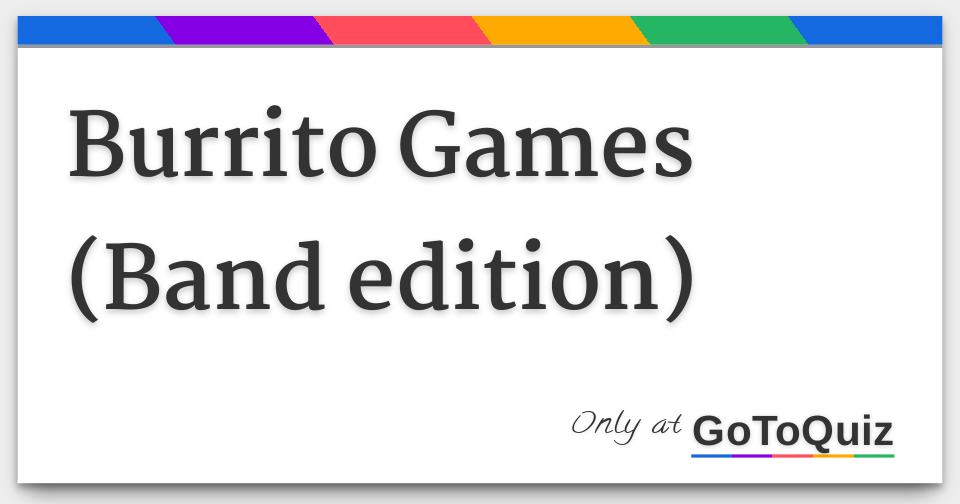 Burrito Games (Band edition)