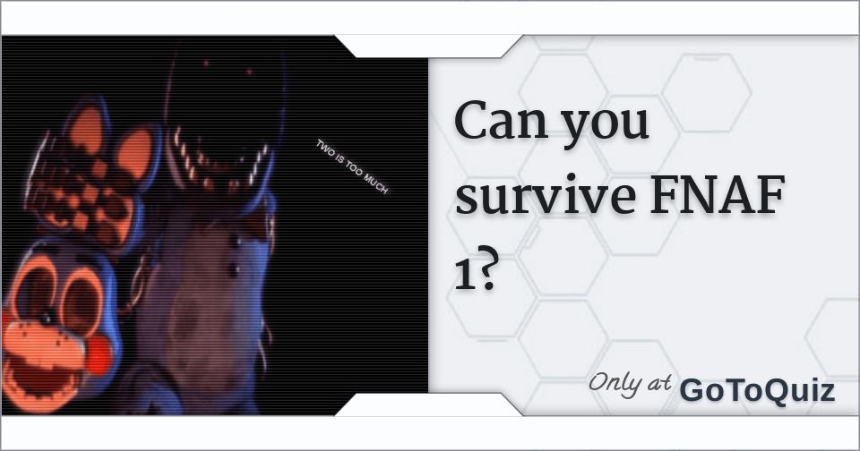 Can you survive fnaf 1 