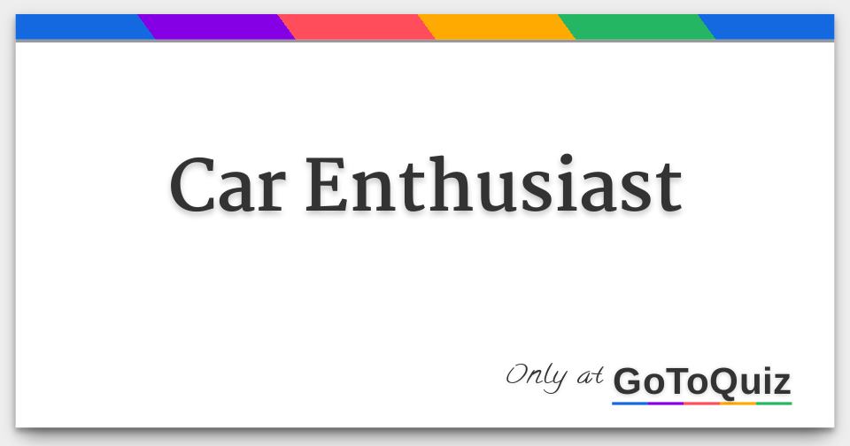 Are You a Real Car Enthusiast?
