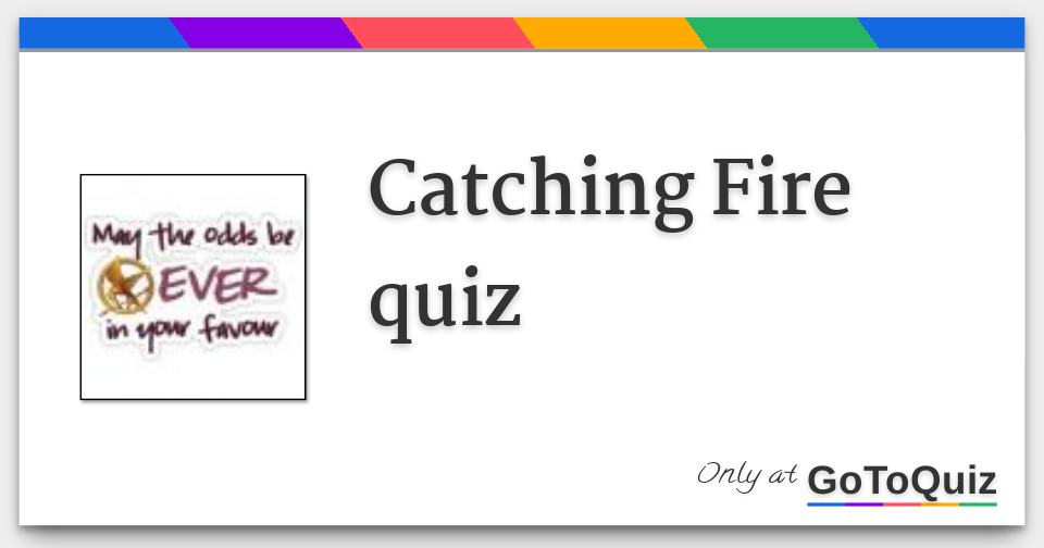 Catching Fire quiz