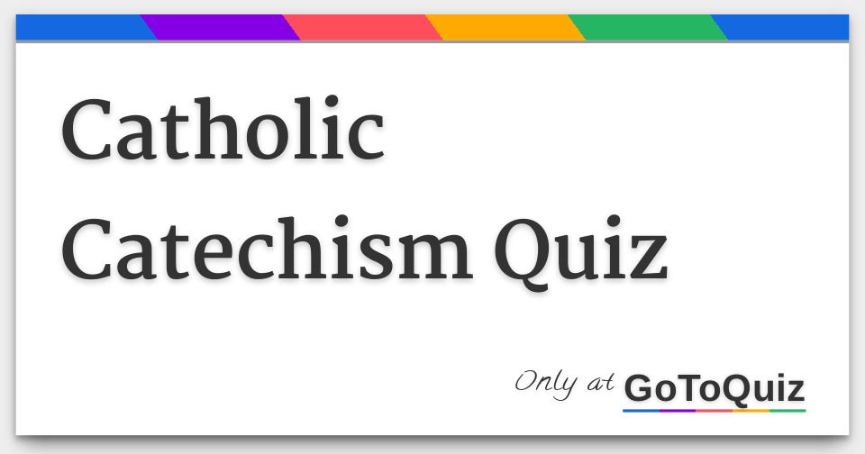 Catholic Catechism Quiz