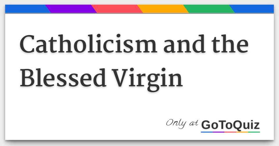 Catholicism and the Fortunate Virgin picture regarding Catholic Trivia Questions and Answers Printable called Catholicism and the Lucky Virgin