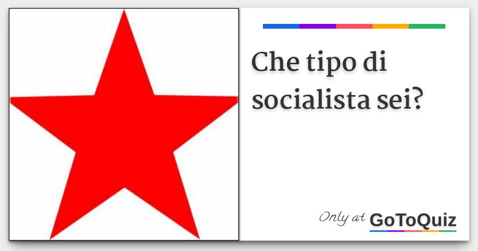 Che tipo di socialista sei?