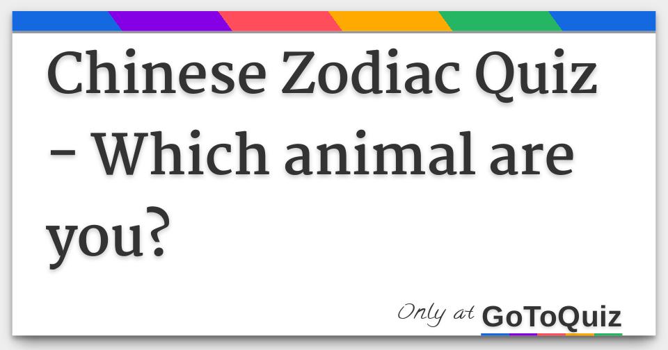 Chinese Zodiac Quiz - Which animal are you?