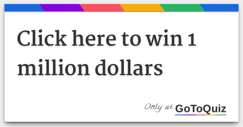 Win A Million Dollars Instantly Online Win A Million Dollars Instantly Online