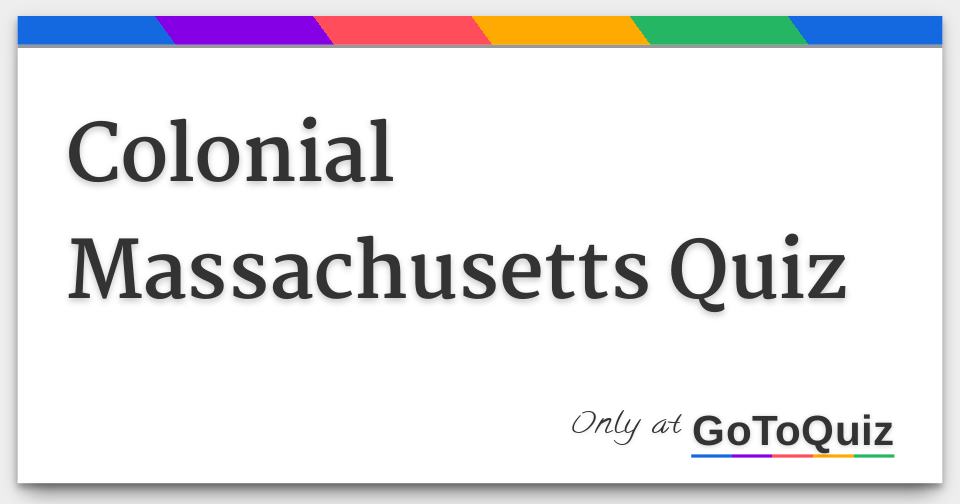 Colonial Massachusetts Quiz