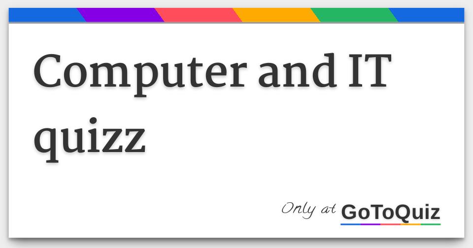 Computer and IT quizz