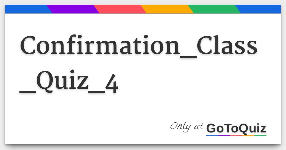 Confirmation_Class_Quiz_4