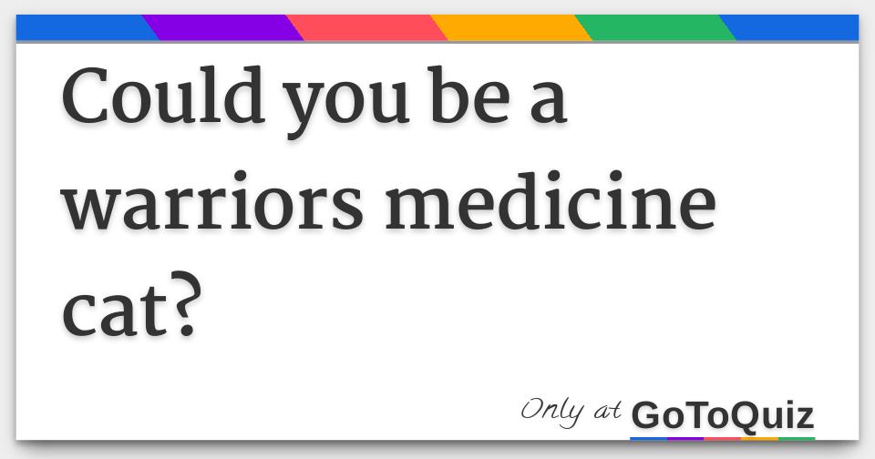 Could you be a warriors medicine cat?