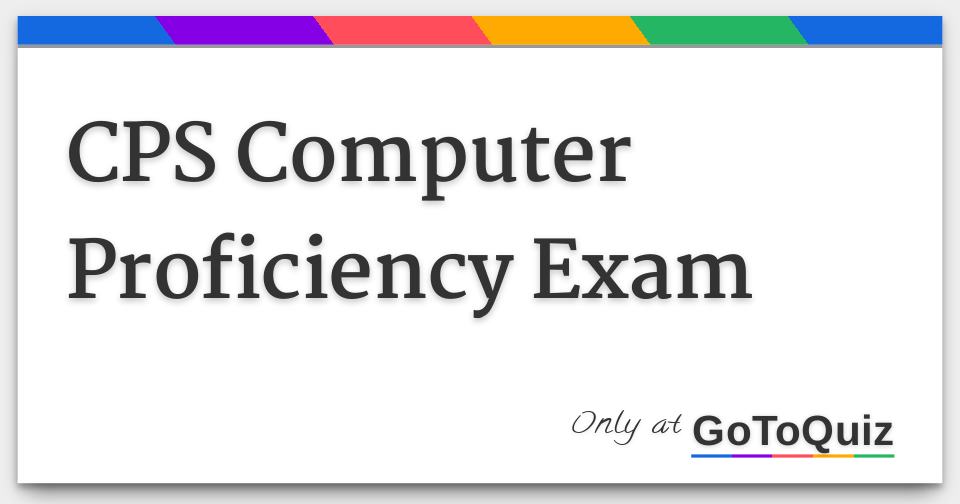CPS Computer Proficiency Exam