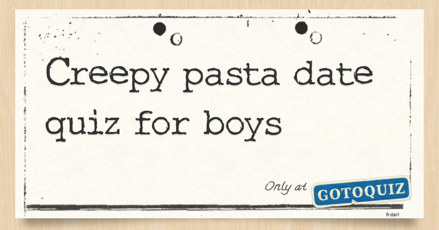 creepypasta dating quiz