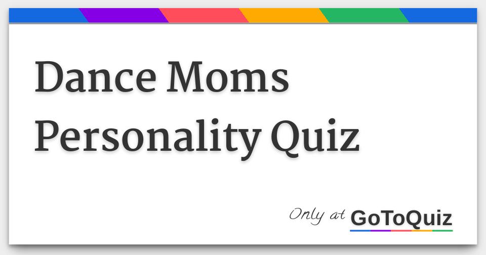 Dance Moms Personality Quiz