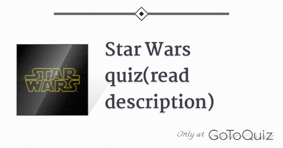 Star Wars quiz(read description)