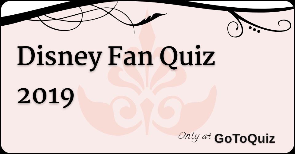 Disney Fan Quiz 2019