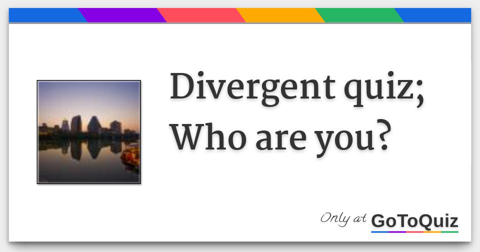 Divergent quiz; Who are you?