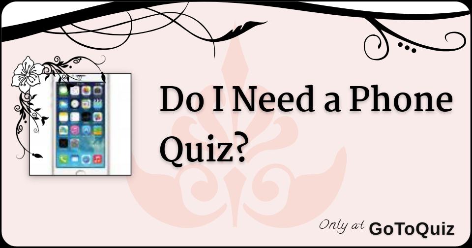 should i get a new phone quiz
