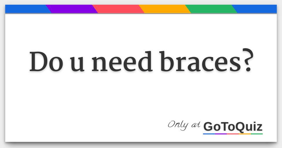 How To Know If U Need Braces (step-by-step Guide)