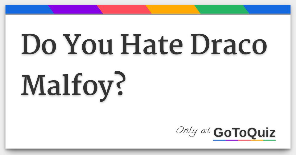 Do You Hate Draco Malfoy?