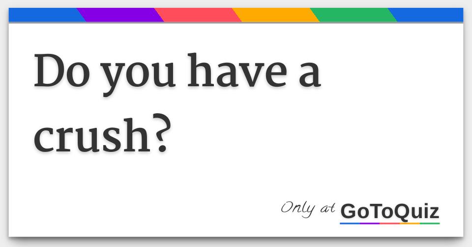 Do I Have A Crush
