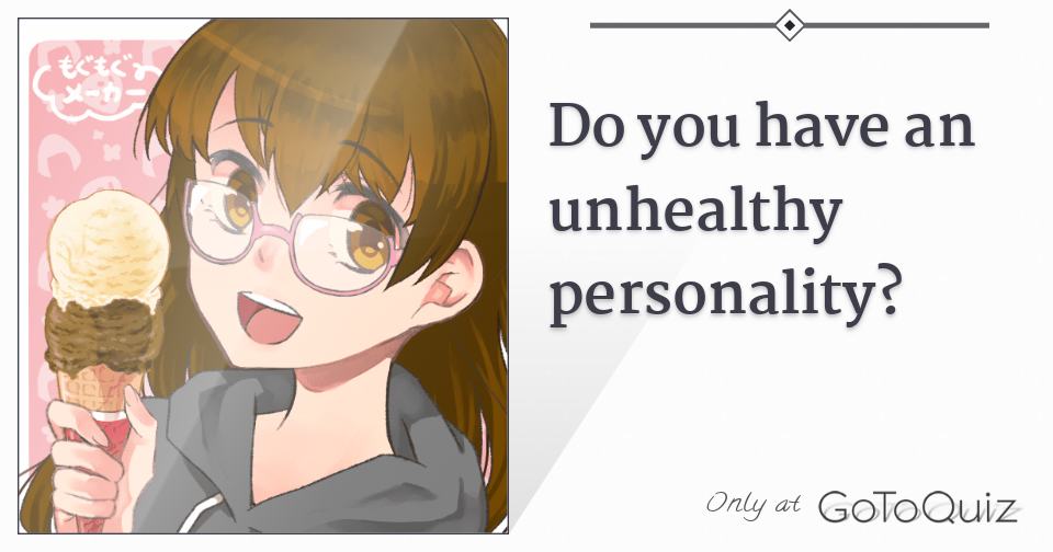 Do You Have An Unhealthy Personality do-you-have-an-unhealthy-personality