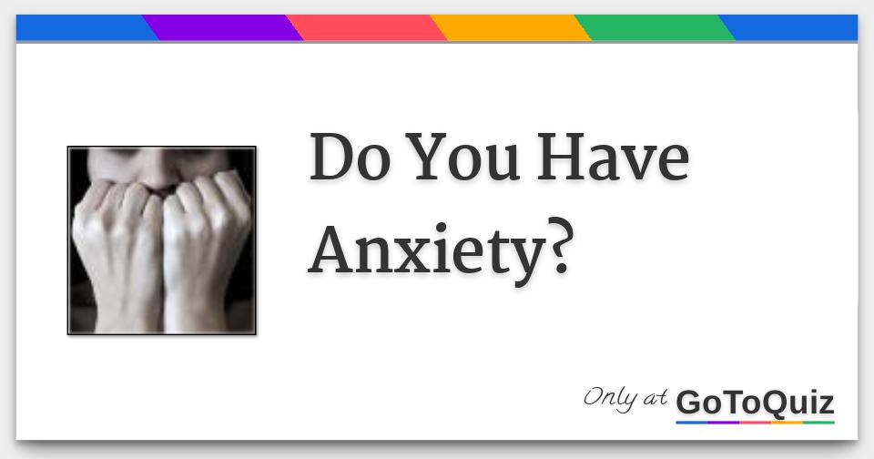 Do You Have Anxiety?