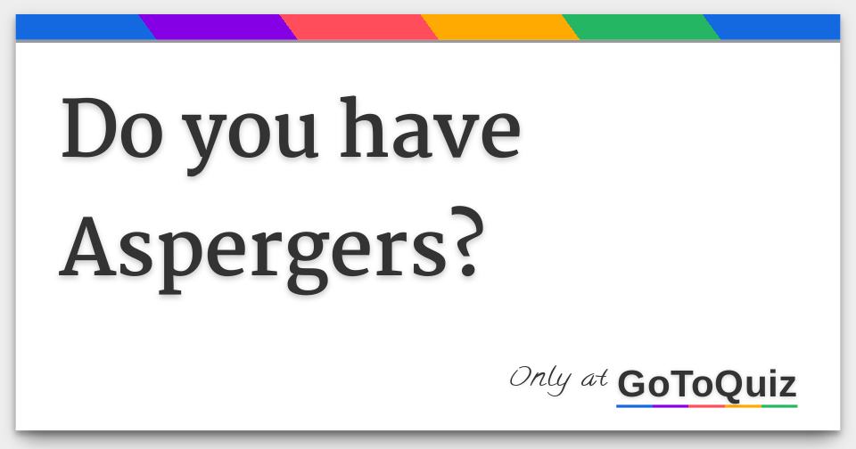 Do You Have Aspergers 