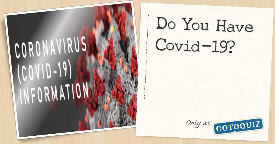 Do You Have Covid19?