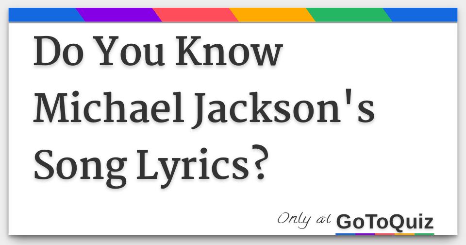 Do You Know Michael Jackson S Song Lyrics