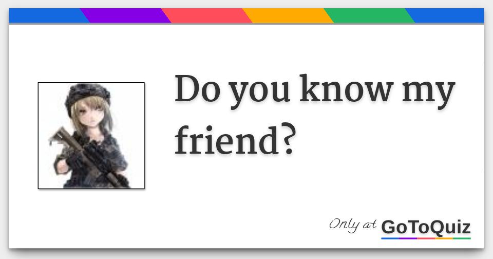 do you friend