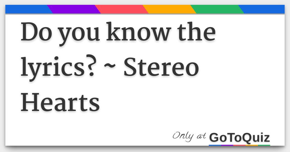 Do You Know The Lyrics Stereo Hearts