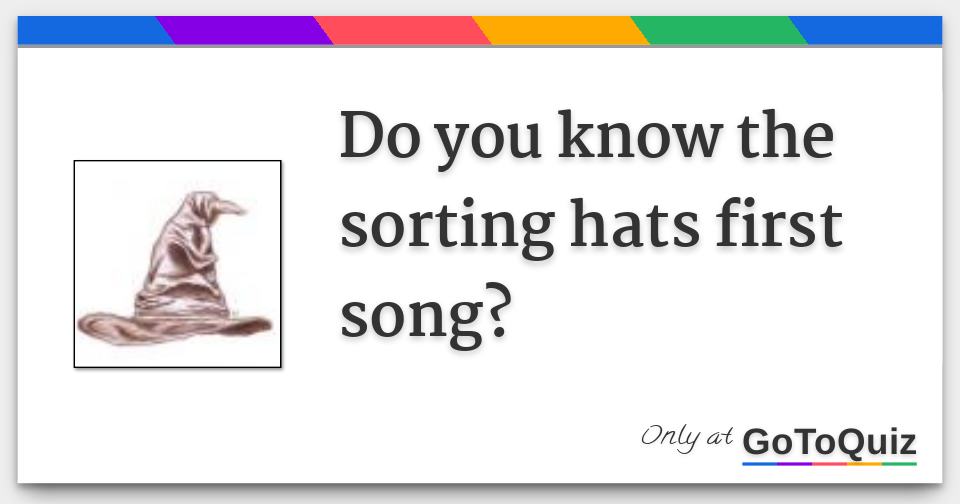 do you know the sorting hats first song?
